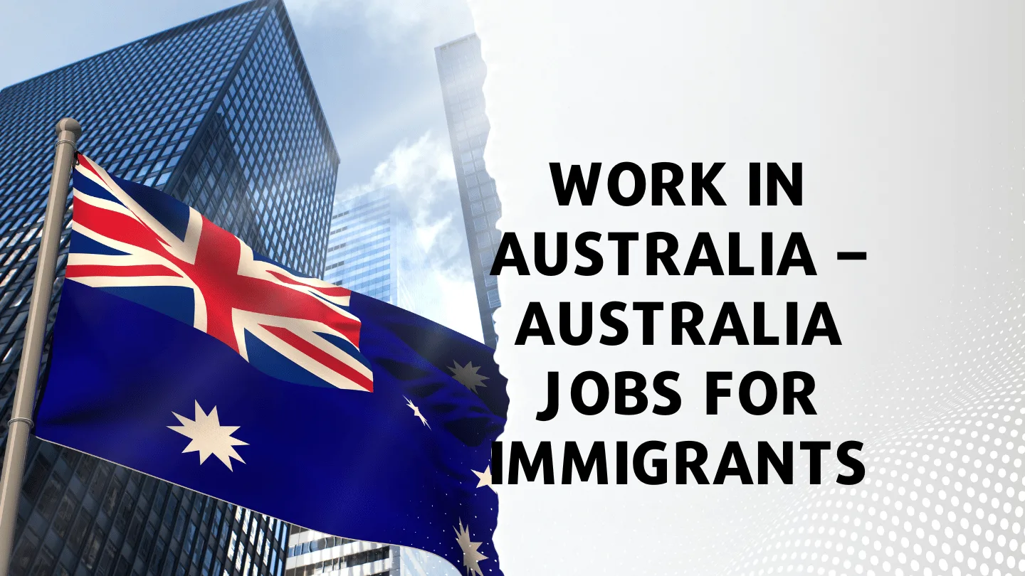 Work In Australia – Australia Jobs For Immigrants