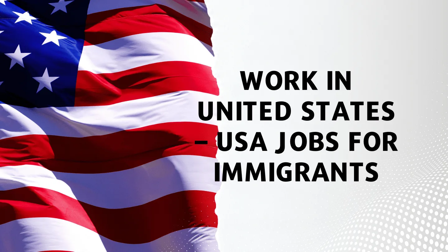 Work In United States – USA Jobs For Immigrants